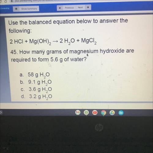 45.) how many grams of magnesium hydroxide are required to form 5.6 g of water?