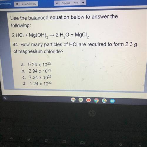 How many particles of HCI are required to form 2.3 g of magnesium chloride?
HELP PLEASE ASAP !!!