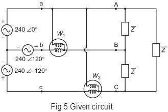 Calculate the reading of each wattmeter in the circuit shown in Figure 5. The load impedance Z = 40