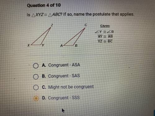 Is triangle XYZ = ABC ? If so, name the postulate that applies. A. Congruent - ASA B. Congruent - S