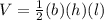 V=\frac{1}{2} (b)(h)(l)