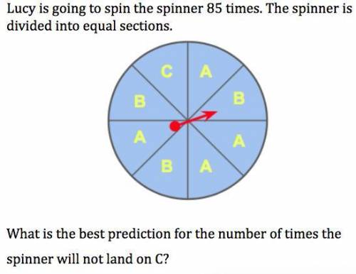 Please help! Will give brainliest! Lucy is going to spin the spinner 85 times. the spinner is divid