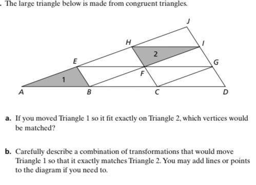 Please someone helpp and thank you if you do

a. If you moved Triangle 1 onto Triangle 2, which ve