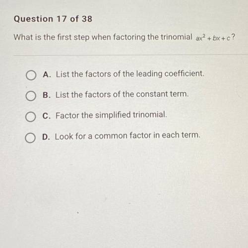 What is the first step when factoring the trinomial .,