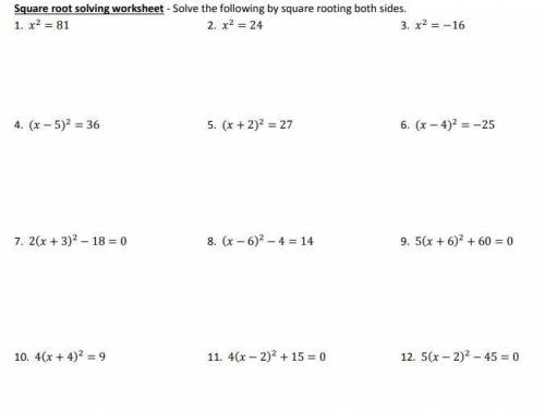 Anybody that can help???

Square root solving worksheet - Solve the following by square rooting bo
