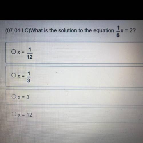 (07.04 LC)What is the solution to the equation ax = 2?

Ox= 1
Ox=1
- کی
Ox= 3
O x = 12
Plz helppp