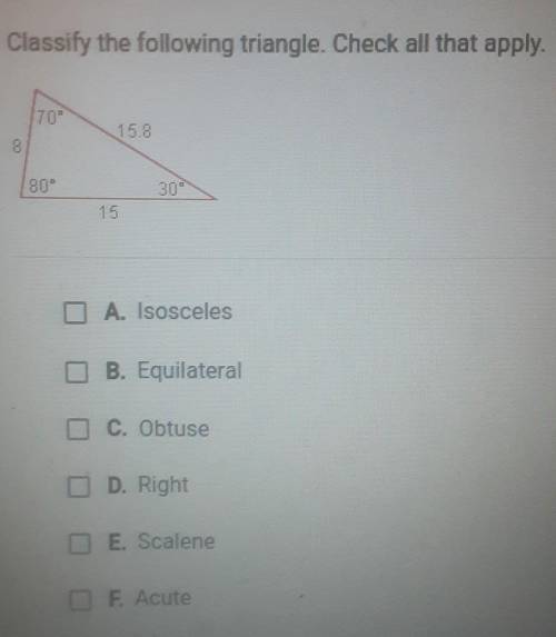 Classify the following triangle. Check all that apply.

A. IsoscelesB. Equilateral C. Obtuse D.Rig
