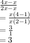 \frac{4x - x}{2x - x}  \\  =  \frac{x(4 - 1)}{x(2 - 1)}  \\  =  \frac{3}{1}  \\  = 3
