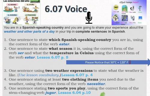 You are in a Spanish-speaking country and you are going to share your experience about the

weathe