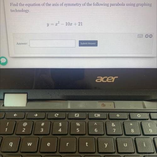 Find the equation of the axis of symmetry of the following parabola using graphing

technology.
y