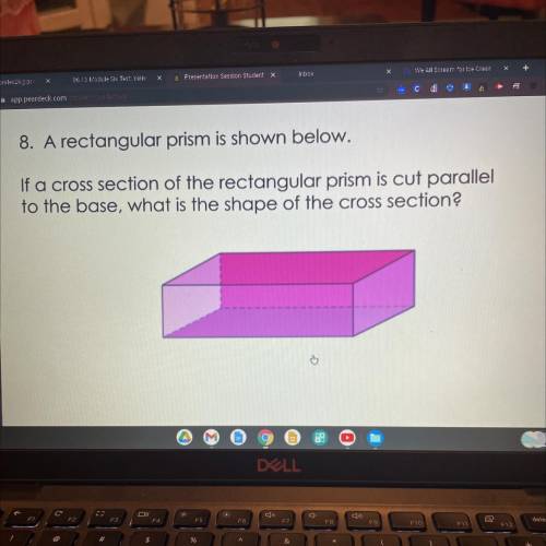 8. A rectangular prism is shown below.

If a cross section of the rectangular prism is cut paralle
