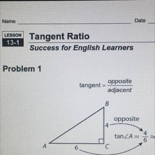Problem 1

tangent
opposite
adjacent
B
opposite
tanzA=
0.67
A
6
adjacent