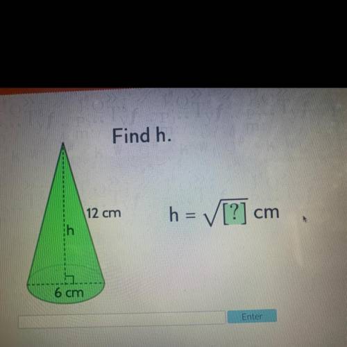 Find h.
12 cm
h = V[?] ch
cm
6 cm