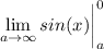 \displaystyle  \lim_{a \to \infty} sin(x) \bigg| \limits^0_a