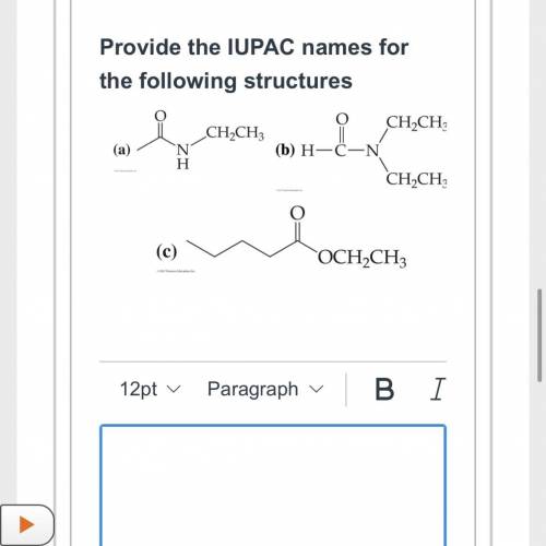 Provide the IUPAC names for

the following structures
CH2CH3
w
CH2CH:
(b) H-C-N
CH.CH
H-EN
N
H
(c)
