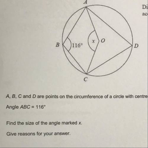A, B, C and D are points on the circumference of a circle with centre O.

Angle ABC = 116°
Find th
