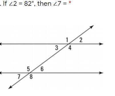 If ∠2 = 82°, then ∠7= ?
look at image