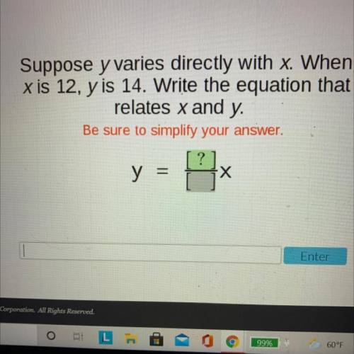 Y varies directly with x and x is 12, y is 14. Write the equation that relates x and y