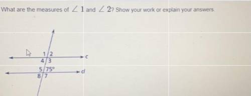 What are the measures of <1 and <2 Show your work or explain your answers.