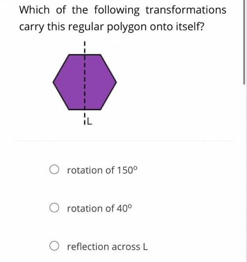 Which of the following transformations
carry this regular polygon onto itself?
