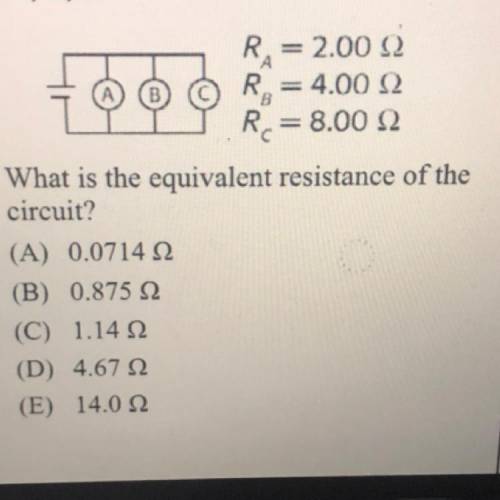 What is the equivalent resistance of the

circuit?
(A) 0.07142
(B) 0.875 22
(C) 1.14 12
(D) 4.67 2
