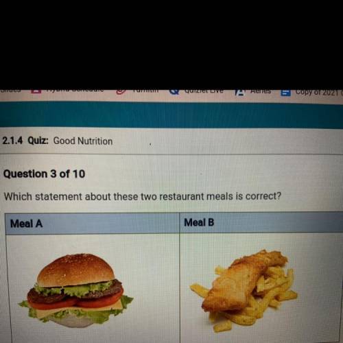 Which statement about these two restaurant meals is correct?
Meal A or Meal B