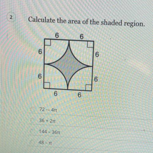 PLEASE HELP

Calculate the area of the shaded region 
1. 72-4pi
2. 36+2pi
3. 144-36pi
4. 48-pi