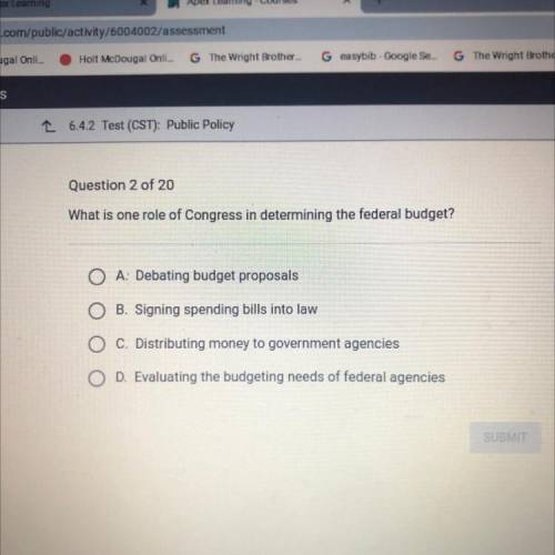 What is one role of Congress in determining the federal budget?

O A. Debating budget proposals
O