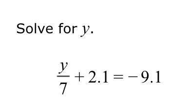 Y/7 + 2.1 = 9.1
solve for y.