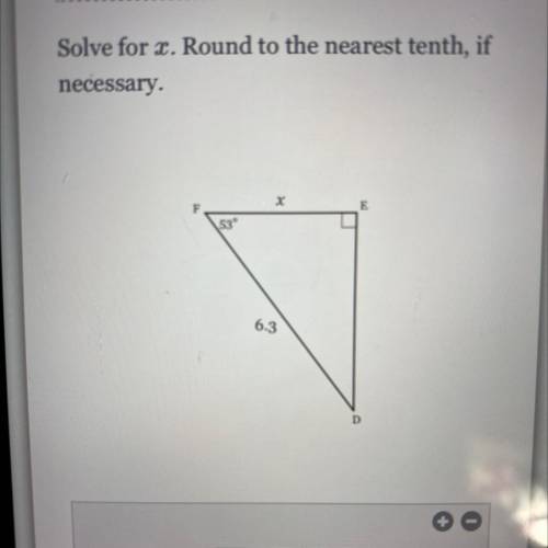 Solve for x. Round to the nearest tenth, if
necessary.