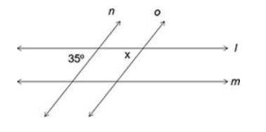 If x = 35°, which two lines can be proven parallel?

a)n and o
b)l and m
c)n and l
d)m and o