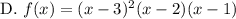 \text{D. }f(x)=(x-3)^2(x-2)(x-1)