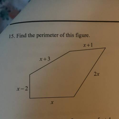 15. Find the perimeter of this figure.
r+1
x+3
2x
1-2
HELPP