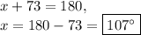 x+73=180,\\x=180-73=\boxed{107^{\circ}}