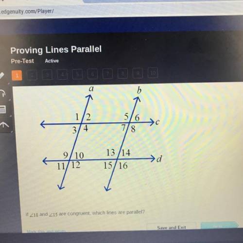 If <10 and <15 are congruent, which lines are parallel?

A. Lines b and c
B. Lines c and d
C