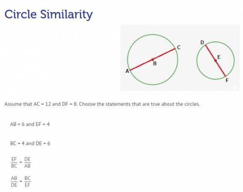 Assume that AC = 12 and DF = 8. choose the statements that are true about the circles

A. AB = 6 a