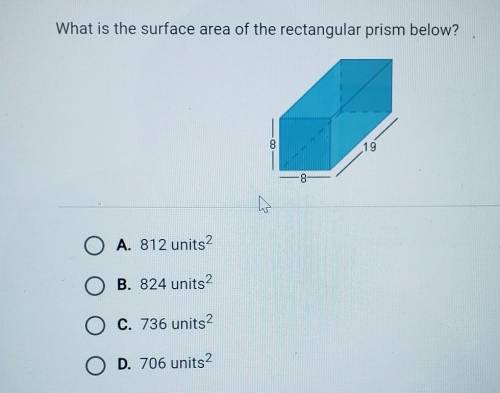 What is the surface area of the rectangular prism below? 8 19 8​