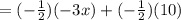 =(-\frac{1}{2})(-3x)+(-\frac{1}{2})(10)
