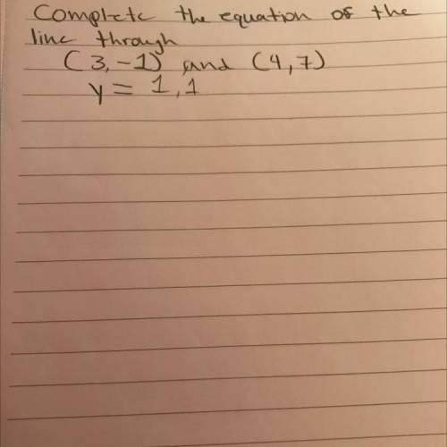 Complete the equation of the line through