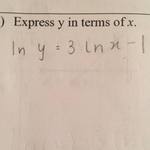 B) Express y in terms of x.
In y=3 ln x -1