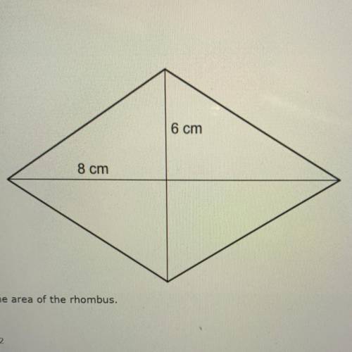 Find the area of the rhombus.
48 cm2
14 cm2
96 cm2
24 cm2