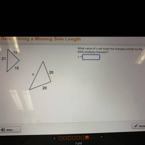 What value of x will make the triangles similar by the
SSS similarity theorem?