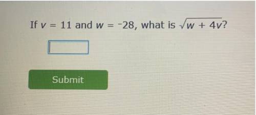 If v = 11 and w = -28, what is w + 4y?
Submit
