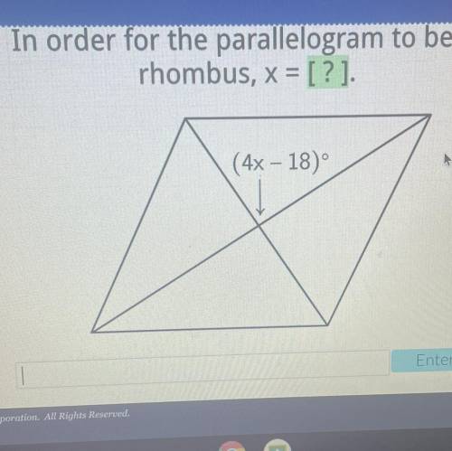 In order for the parallelogram to be a rhombus (4x-18)