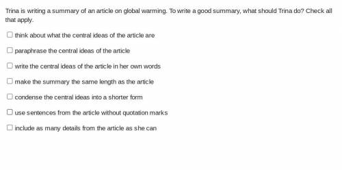 Trina is writing a summary of an article on global warming. To write a good summary, what should Tr