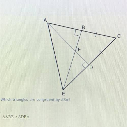 Which triangles are congruent by ASA?

A). ABE= DEA
B) ADC=EBC
C) ADC=EDA
D) ABE=CDA
Please help?!