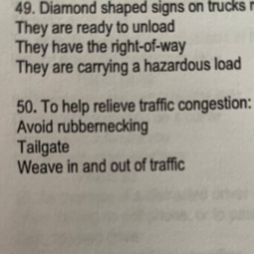 To help relieve traffic congestion:

1. Avoid rubbernecking
2. Tailgate
3. Weave in and out of tra