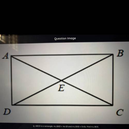 ABCD is a rectangle. MBCE = 4x-23 and mDCE = 5+5x.