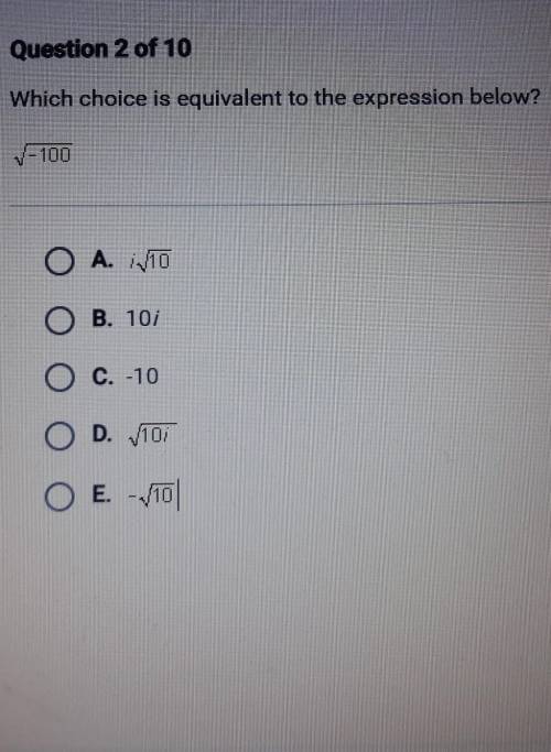 Which choice is equivalent to the expression below? -100 O A. 10 B. 10, O O O O O O C. -10 D. 107 O