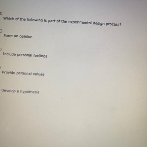 Which of the following is part of the experimental design process?

Form an opinion
Include person